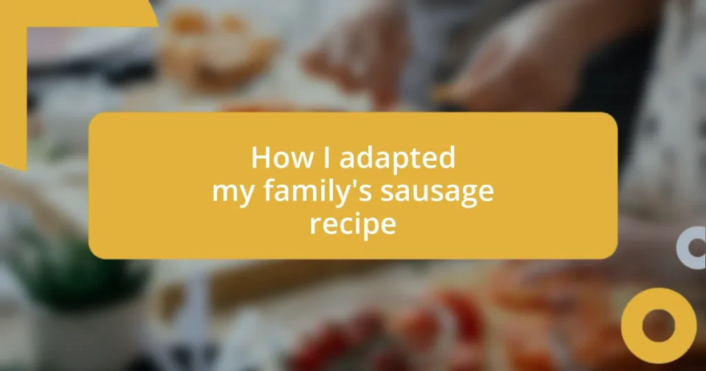 How I adapted my family’s sausage recipe