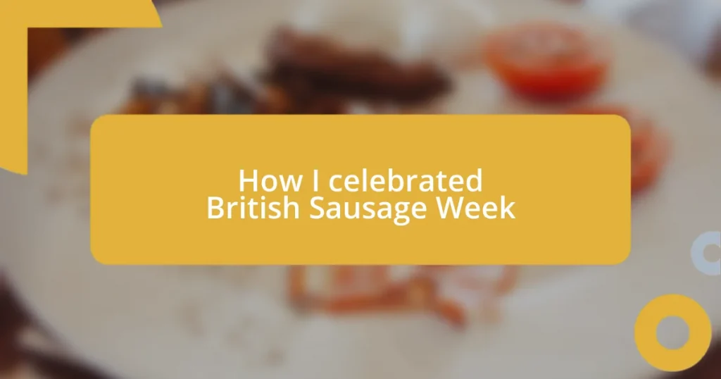 How I celebrated British Sausage Week