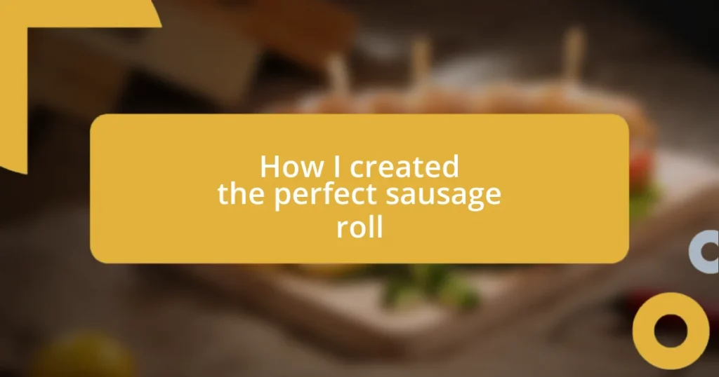 How I created the perfect sausage roll