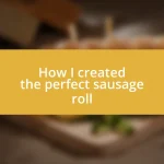 How I created the perfect sausage roll