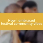 How I embraced festival community vibes