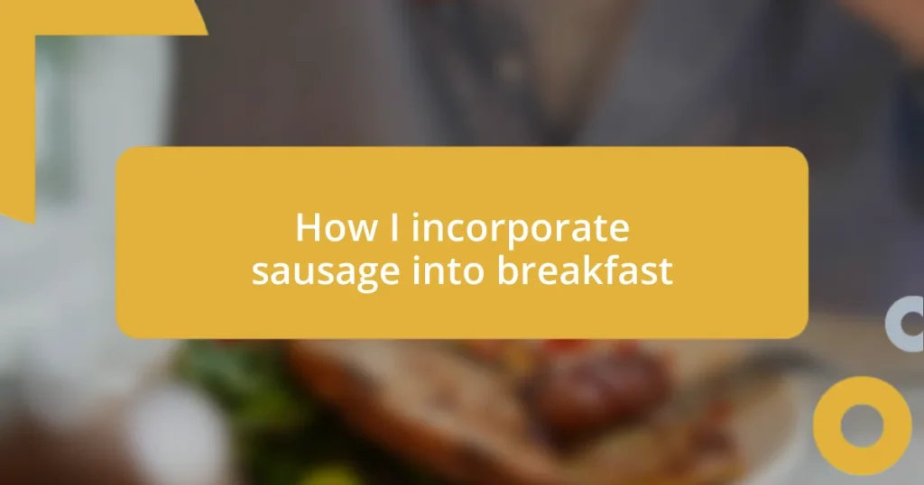 How I incorporate sausage into breakfast