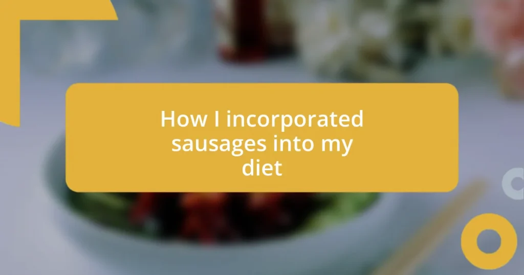 How I incorporated sausages into my diet