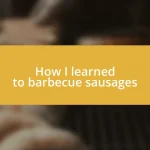 How I learned to barbecue sausages