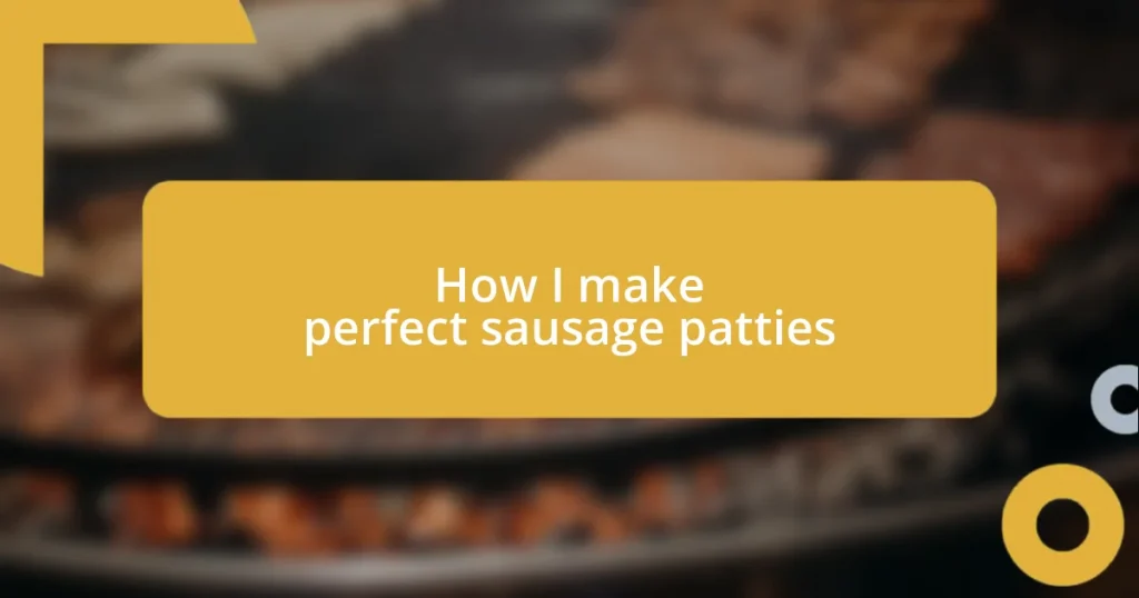 How I make perfect sausage patties