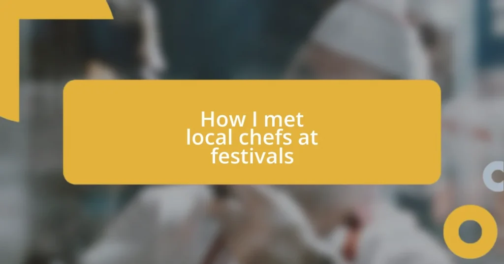 How I met local chefs at festivals