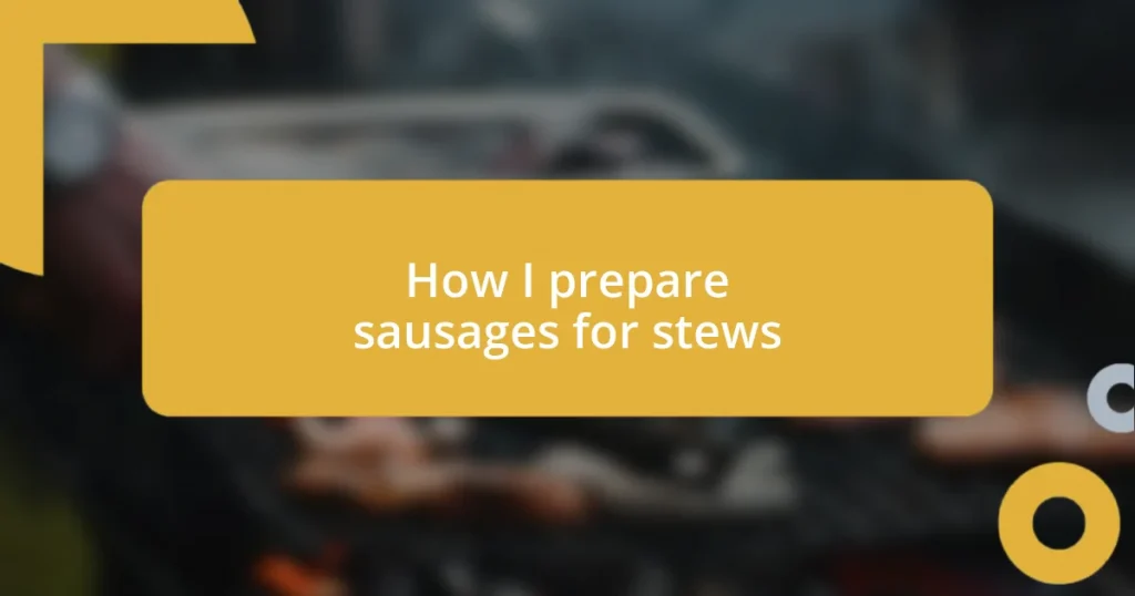 How I prepare sausages for stews