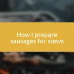 How I prepare sausages for stews