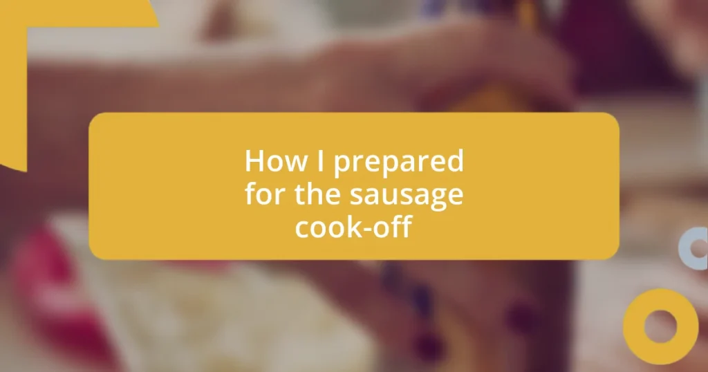 How I prepared for the sausage cook-off