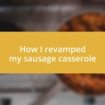 How I revamped my sausage casserole