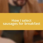 How I select sausages for breakfast