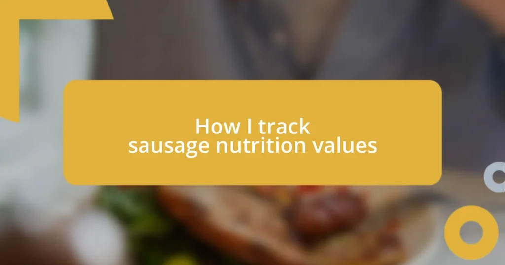 How I track sausage nutrition values