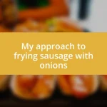 My approach to frying sausage with onions