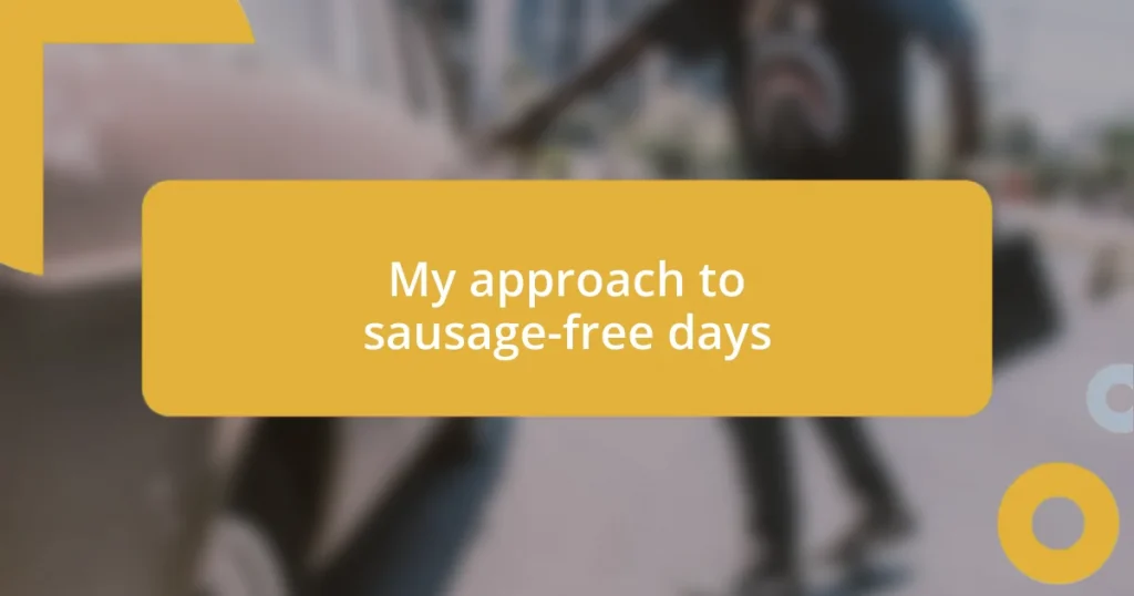 My approach to sausage-free days