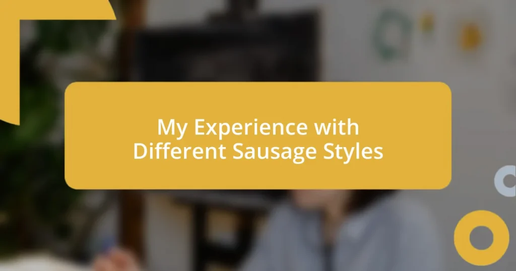 My Experience with Different Sausage Styles