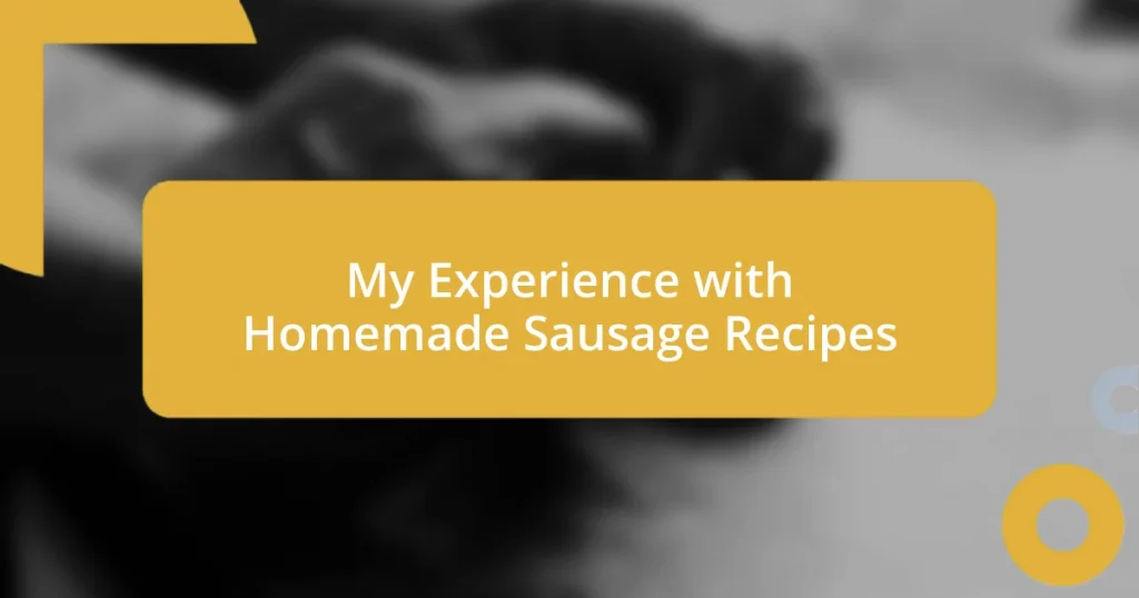 My Experience with Homemade Sausage Recipes