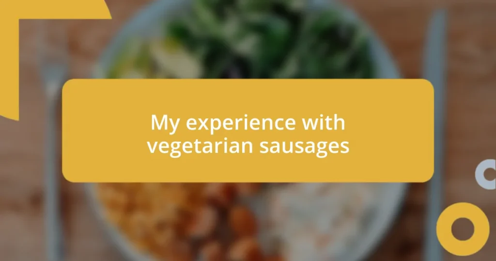 My experience with vegetarian sausages