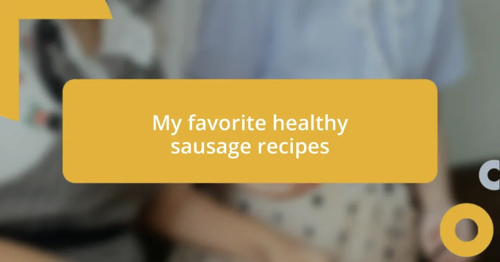 My favorite healthy sausage recipes