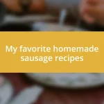 My favorite homemade sausage recipes