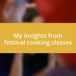 My insights from festival cooking classes