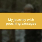 My journey with poaching sausages