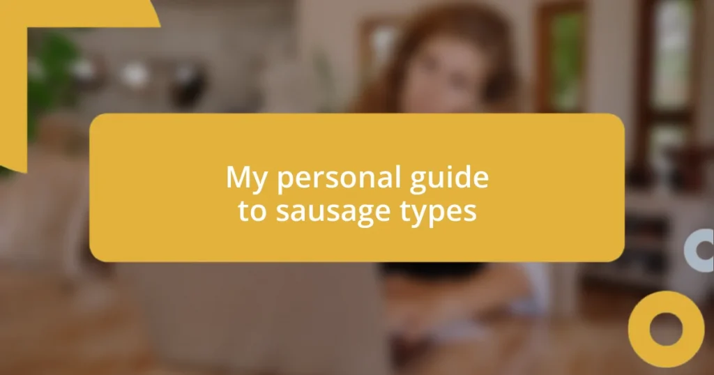 My personal guide to sausage types