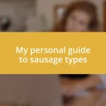 My personal guide to sausage types