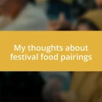 My thoughts about festival food pairings