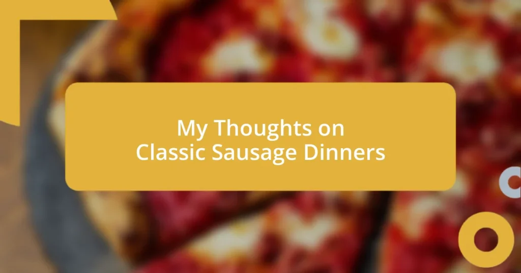 My Thoughts on Classic Sausage Dinners