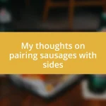 My thoughts on pairing sausages with sides