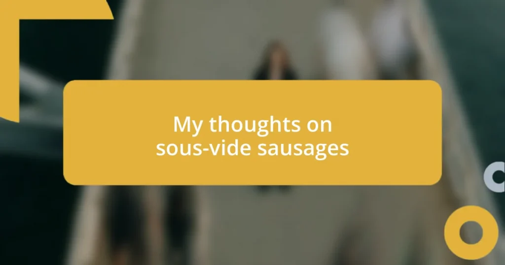 My thoughts on sous-vide sausages