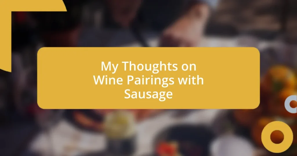 My Thoughts on Wine Pairings with Sausage