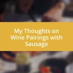 My Thoughts on Wine Pairings with Sausage