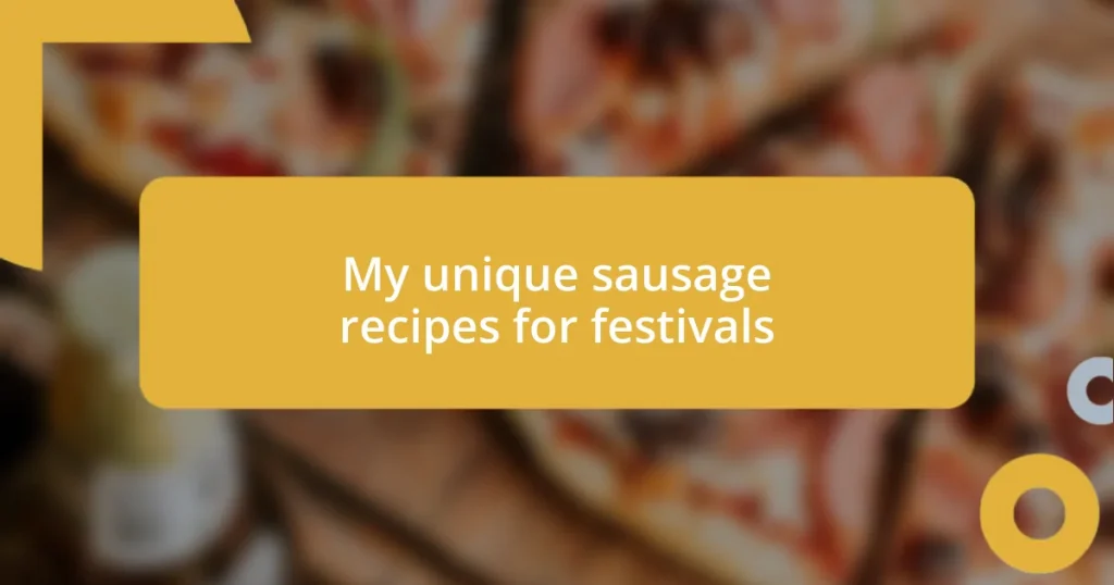 My unique sausage recipes for festivals