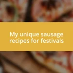 My unique sausage recipes for festivals