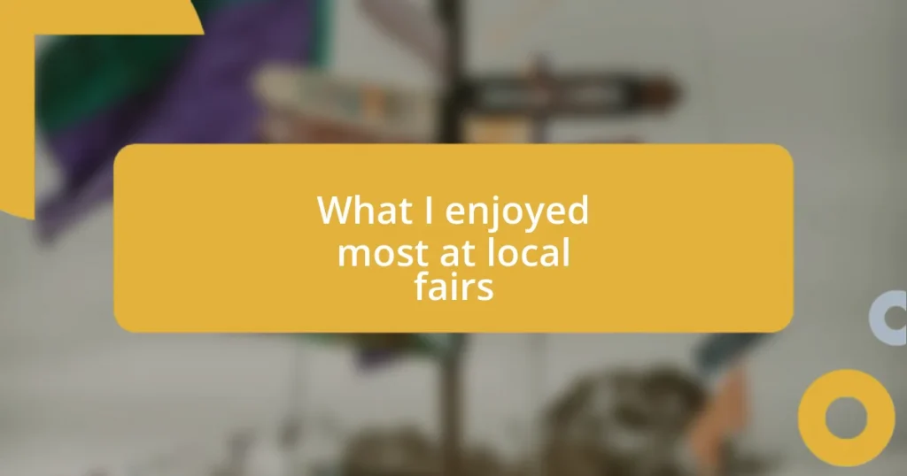 What I enjoyed most at local fairs