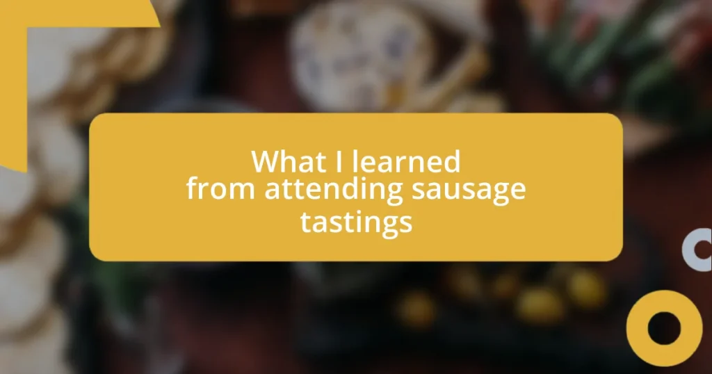 What I learned from attending sausage tastings