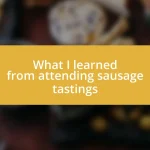 What I learned from attending sausage tastings