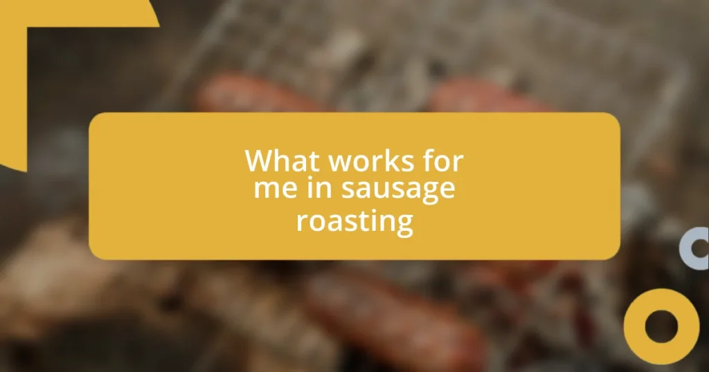 What works for me in sausage roasting