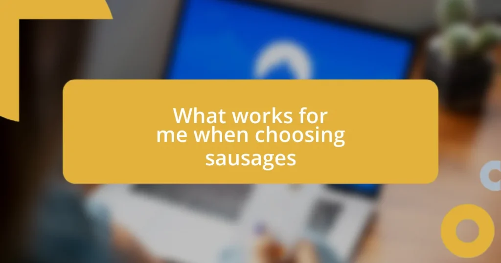 What works for me when choosing sausages