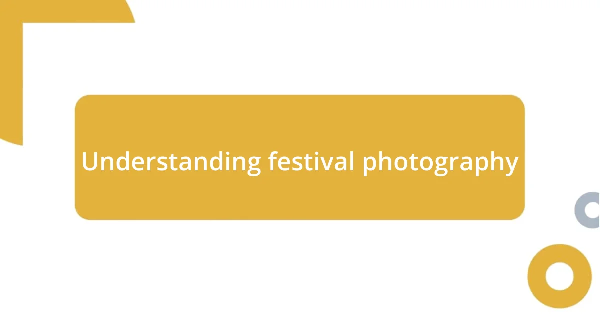 Understanding festival photography